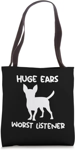 Chihuahua huge ears worst listener Tote Bag