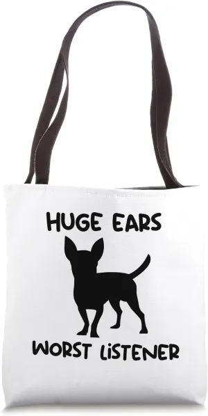 Chihuahua huge ears worst listener Tote Bag