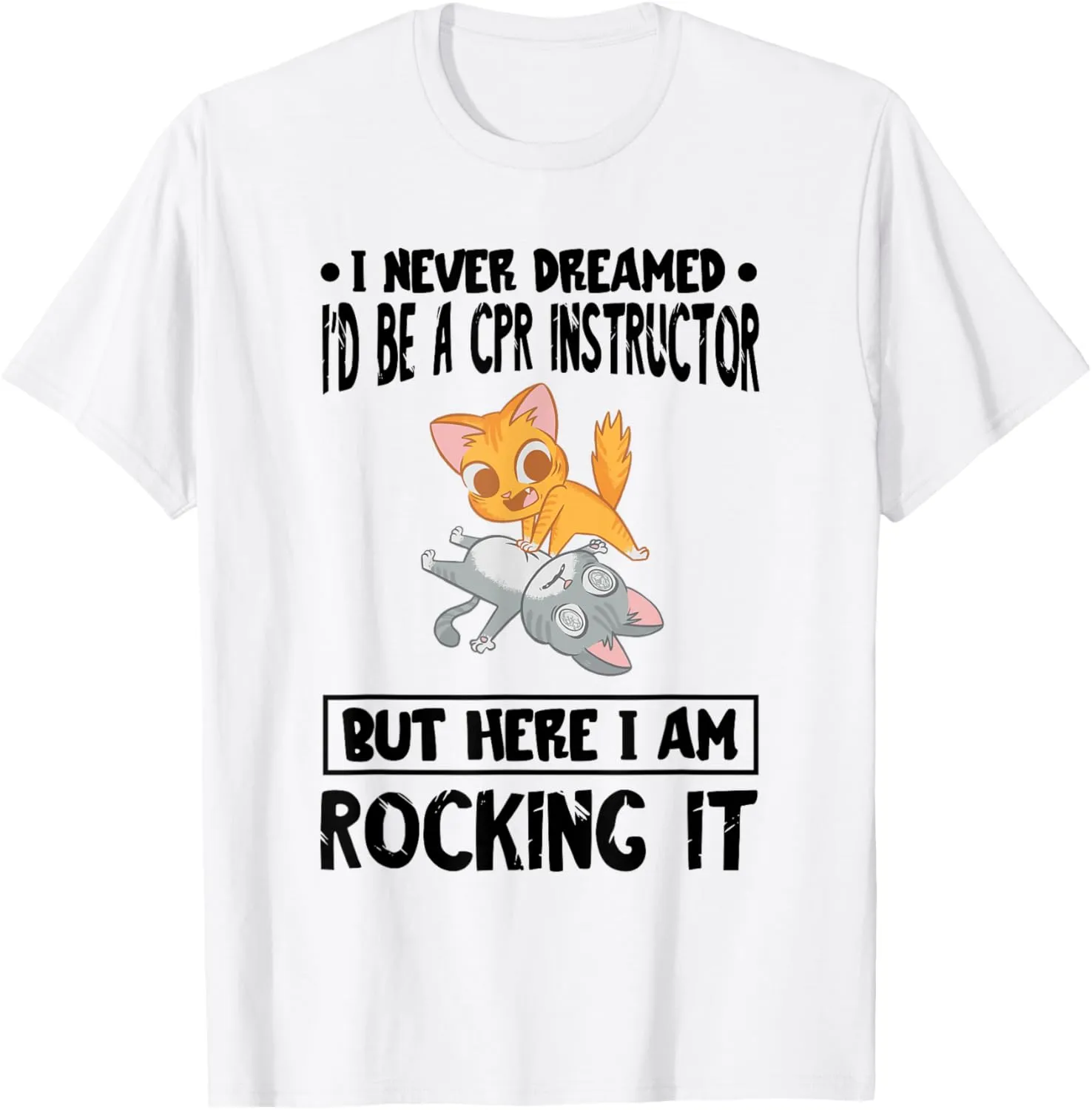 CPR Trainer CPR Instructor I Never Dreamed AED Instructor T-Shirt