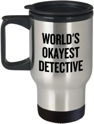 Detective Travel Mug - Private Detective Gift - Private Investigator Present - World's Okayest Detective