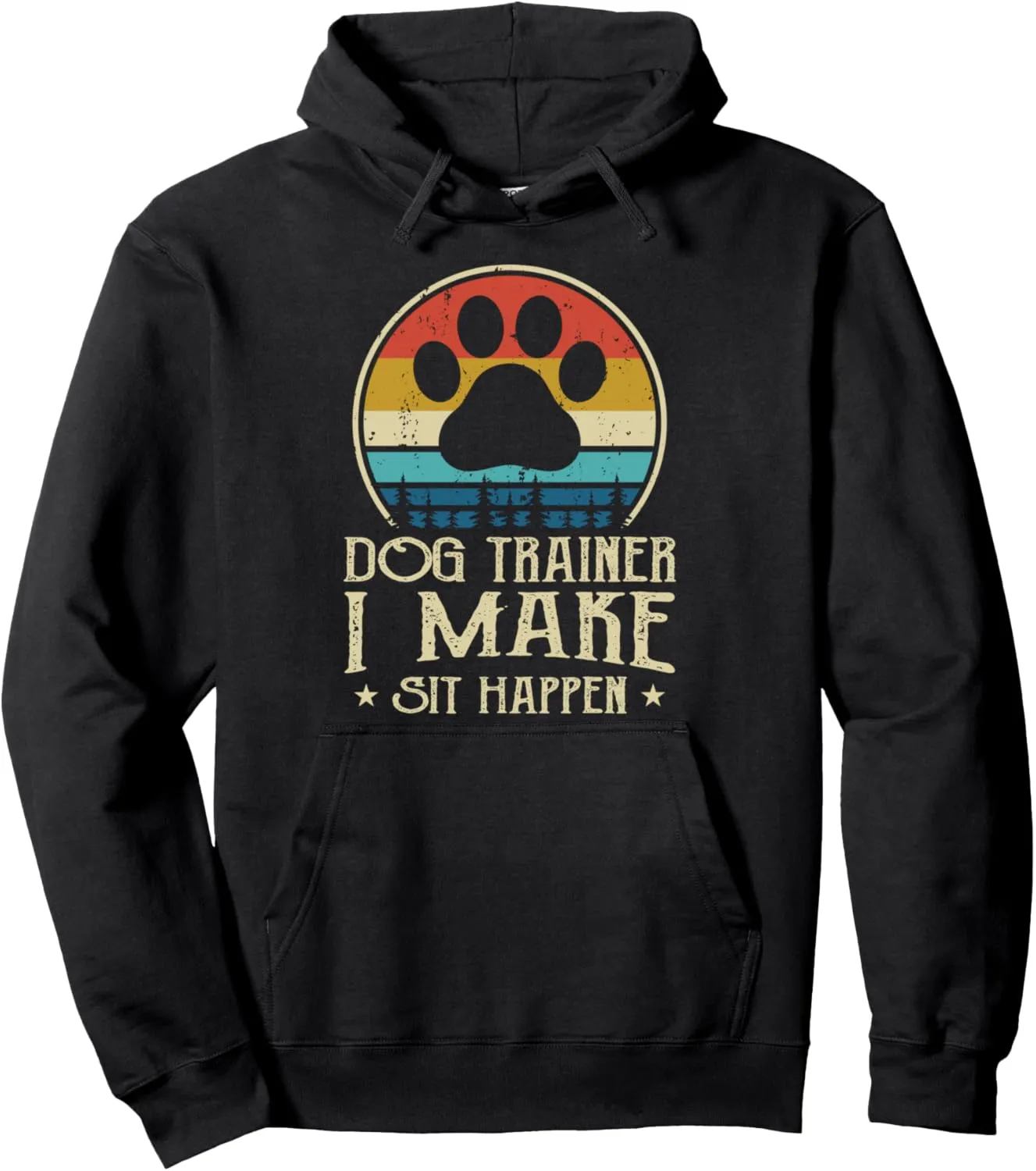 Dog Trainer I Make Sit Happen Pullover Hoodie