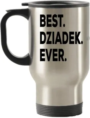 Dziadek Travel Mug - Best Dziadek Ever Travel Insulated Tumblers Mug - For A Novelty Gift Idea - Add To A Gift Bag Basket Box Set - Birthday Mother's Day - Presents That Say Dziadek