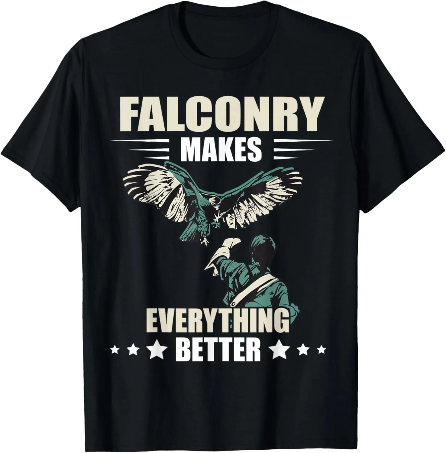 Falconry Makes Everything Better Falcon Trainer Falcon Bird T-Shirt
