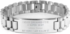 Funny Athletic Trainer Gifts, I Never Dreamed I'd Be A Super Sexy Athletic Trainer Birthday Christmas Ladder Stainless Steel Bracelet for Coworker. Cool and Unique Athletic Trainer Gifts