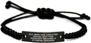 Funny Fitness Trainer Rope Bracelet, 'All Men Are Created Equal But The Coolest Become A Fitness Trainer' Quote, Gifts from Men for Fitness Trainer on Mother's Day, Adjustable Black Rope