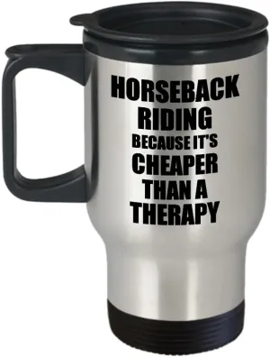 Horseback Riding Travel Mug Cheaper Than A Therapy Funny Gift For Horseback Riding Lover Addict Coffee Tea Car Commuter Insulated Lid