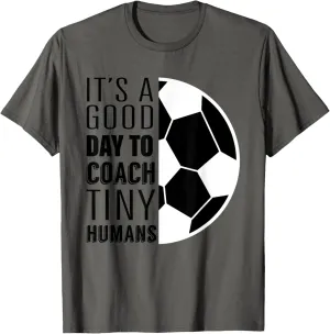 I Coach Tiny Humans Funny Soccer Coach Trainer Outfit Gag T-Shirt