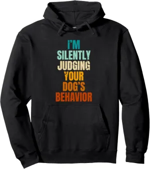 I'm Silently Judging Your Dog's Behavior Funny Dog Trainer Pullover Hoodie