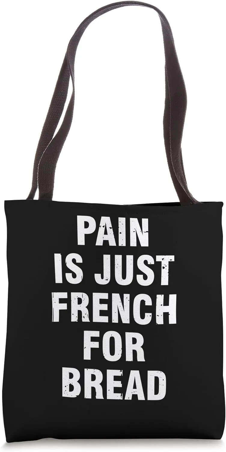 Pain Is Just French For Bread Funny Running Spectator Saying Tote Bag