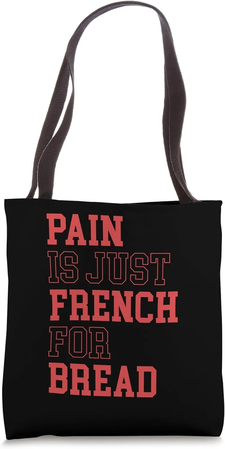 Pain Is Just French For Bread Funny Running Spectator Saying Tote Bag