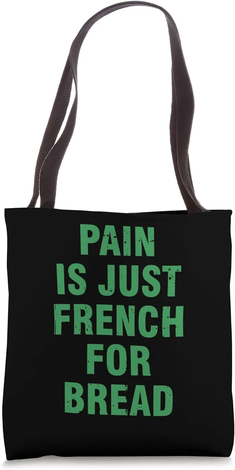 Pain Is Just French For Bread Funny Running Spectator Saying Tote Bag