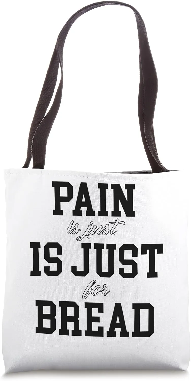 Pain Is Just French For Bread Funny Running Spectator Saying Tote Bag