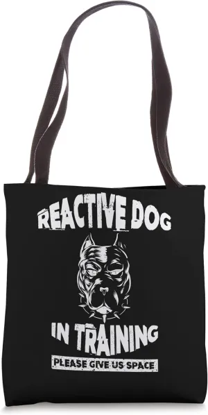 Reactive Dog In Training Funny Reactive Dog Gift for Trainer Tote Bag