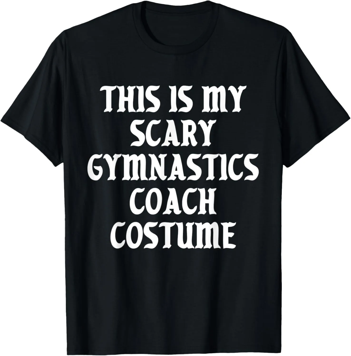 Scary Gymnastics Coach Costume Trainer Halloween Spooky T-Shirt