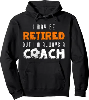 Trainer Coach Retirement Retired Coach Funny Coach Pullover Hoodie