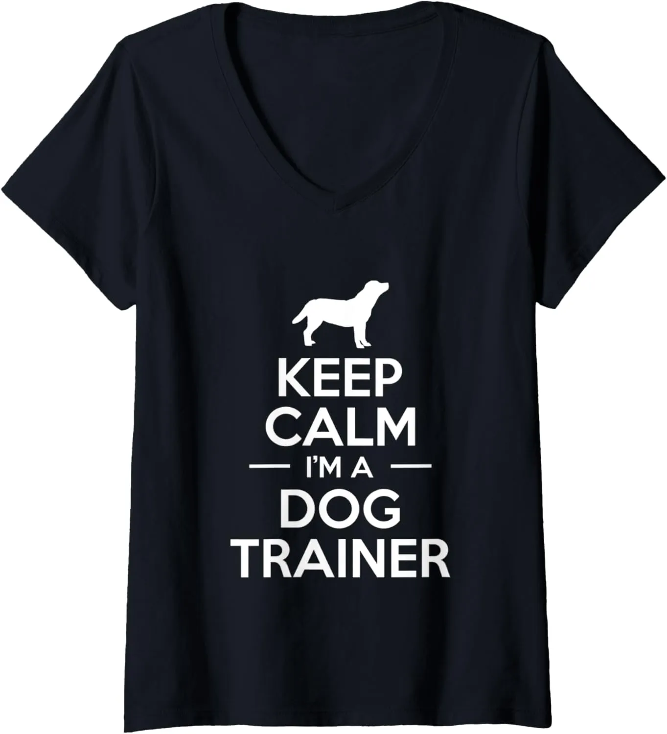 Womens Keep Calm I Am A Dog Trainer V-Neck T-Shirt