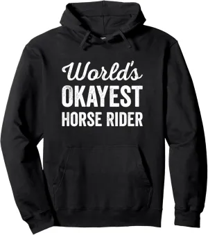 Worlds Okayest Horse Rider Funny Sarcastic Horseback Saying Pullover Hoodie